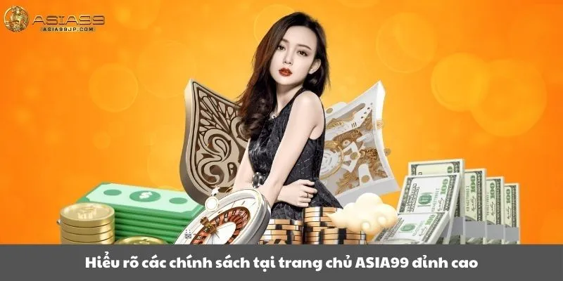 Hiểu rõ các chính sách tại trang chủ Asia99