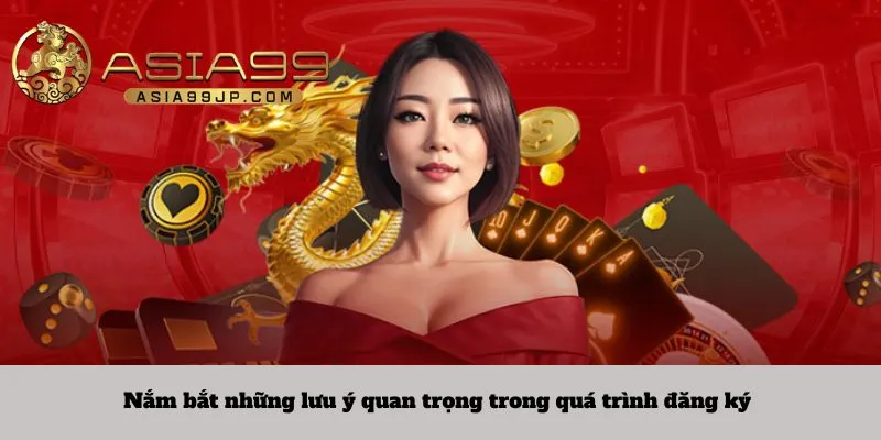 Nắm bắt những lưu ý quan trọng trong quá trình đăng ký 