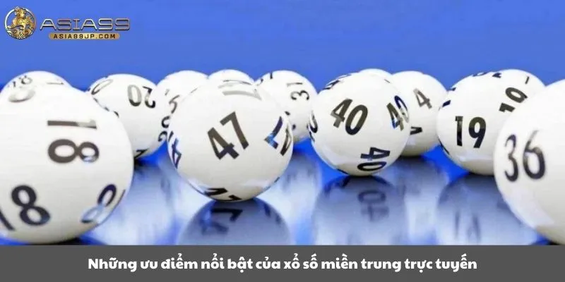 Những ưu điểm nổi bật của xổ số miền trung trực tuyến