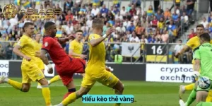 Hiểu kèo thẻ vàng