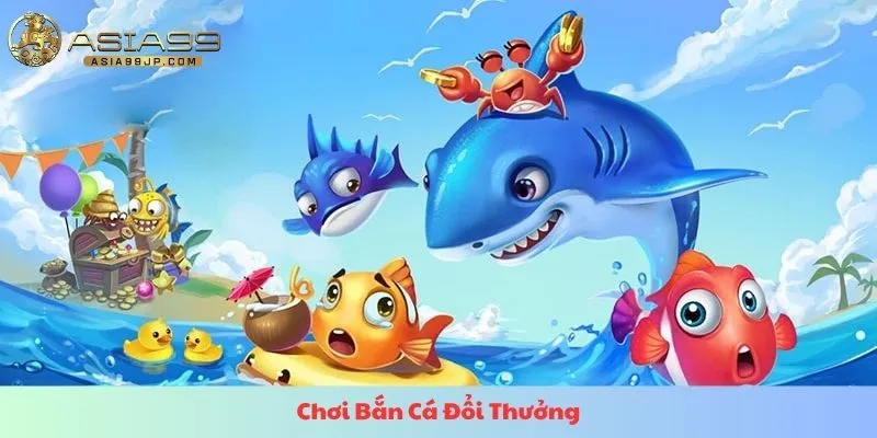 chơi bắn cá đổi thưởng