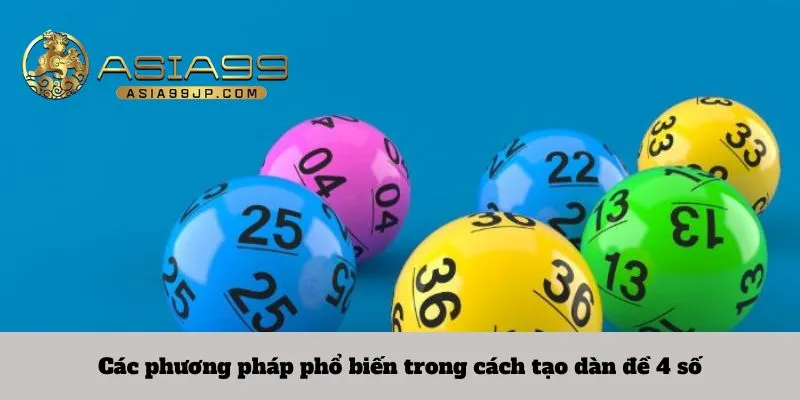 Các phương pháp phổ biến trong cách tạo dàn đề 4 số