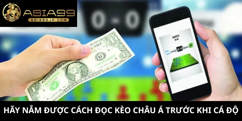 Hãy nắm được cách đọc kèo châu Á trước khi cá độ