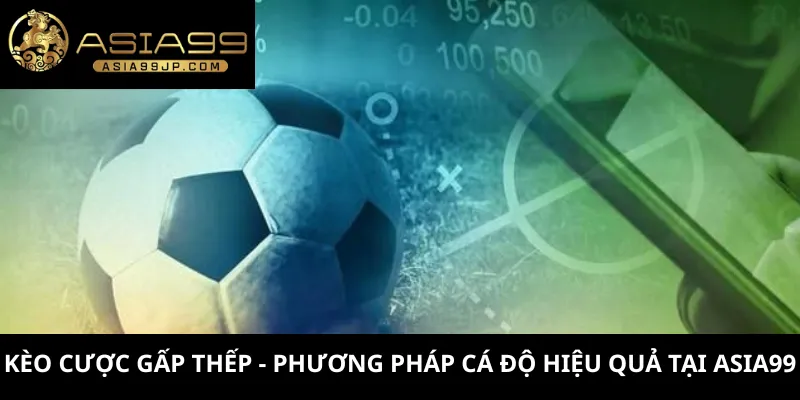 Kèo cược gấp thếp