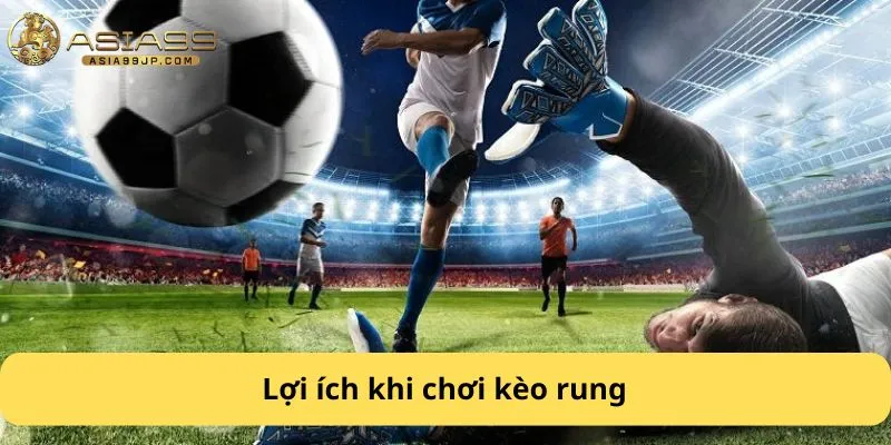 Lợi ích khi chơi kèo rung